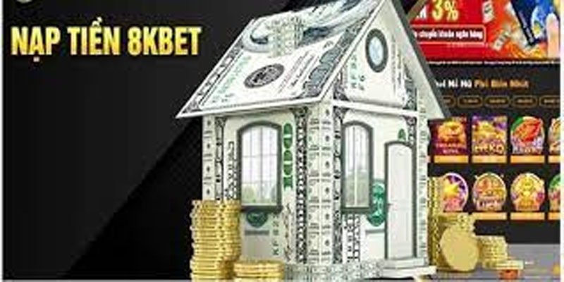 Các Phương Thức Nạp Tiền Tại 8kbet